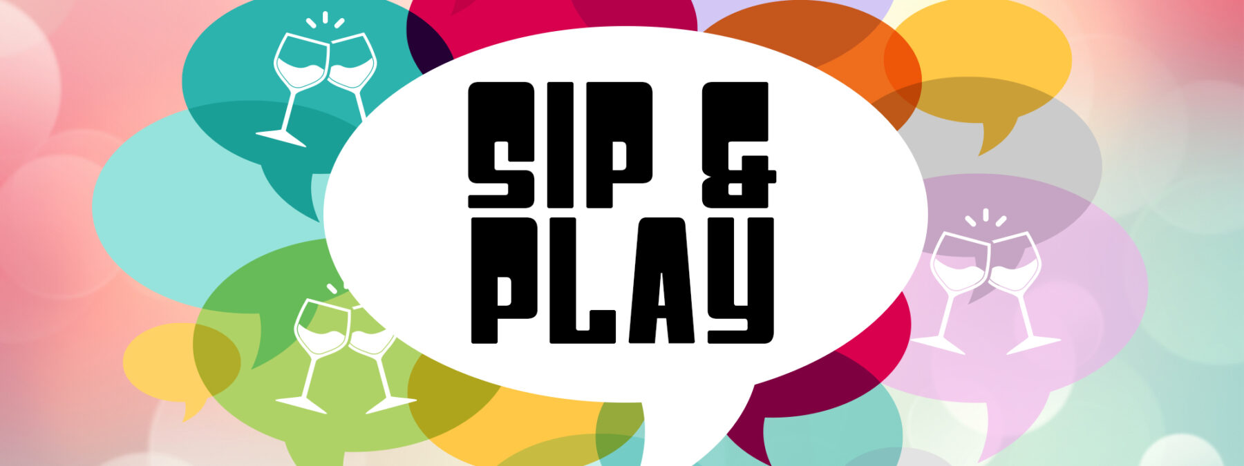 Sip & Play speech bubble over colorful background of speech bubbles and clinking wine glasses