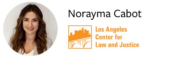 Norayma Cabot - Los Angeles Center for Law and Justice