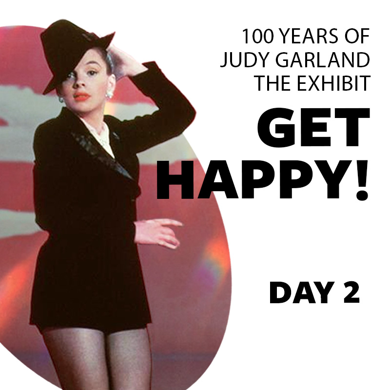 Get Happy! 100 Years of Judy Garland, The Exhibit Day 2