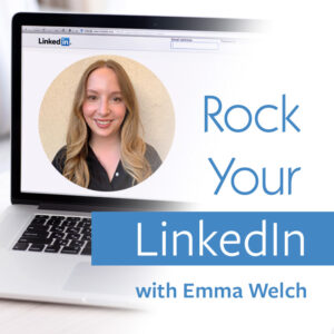 Rock Your LinkedIn with Emma Welch