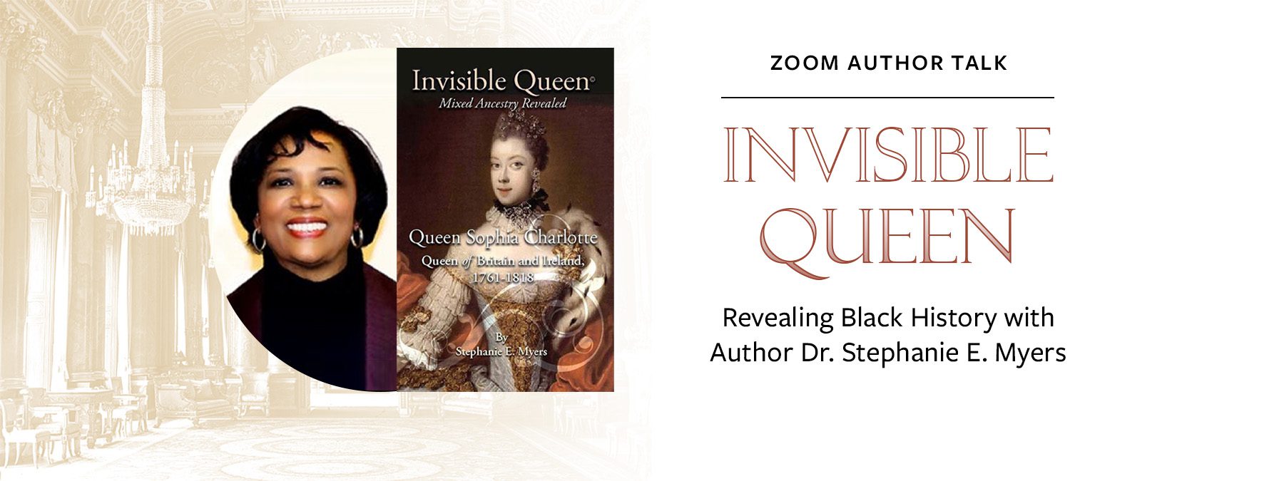 Zoom Author Talk: Invisible Queen, Revealing Black History with Author Dr. Stephanie E. Myers
