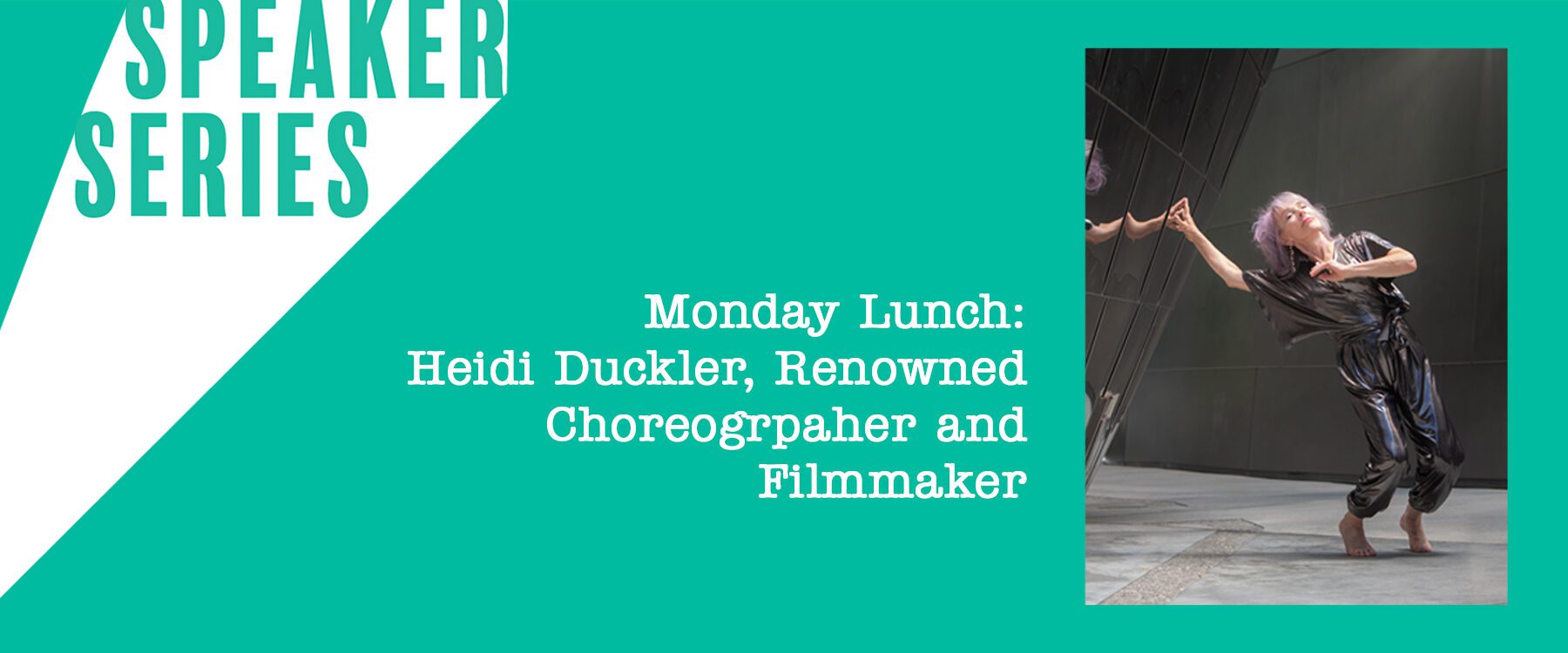Speaker Series Monday Lunch: Heidi Duckler, Renowned Choreographer and Filmmaker