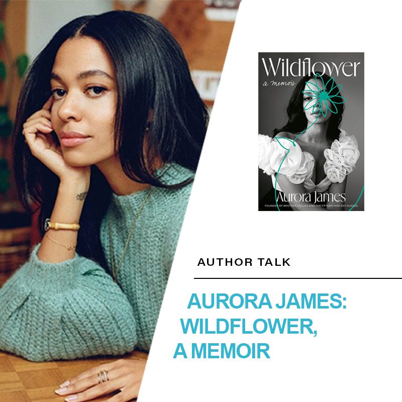 Writers Bloc presents Author Talk with Aurora James: Wildflower, A Memoir