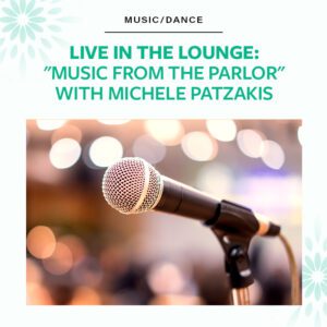 Live in the Lounge: "Music from the Parlor" with Michele Patzakis