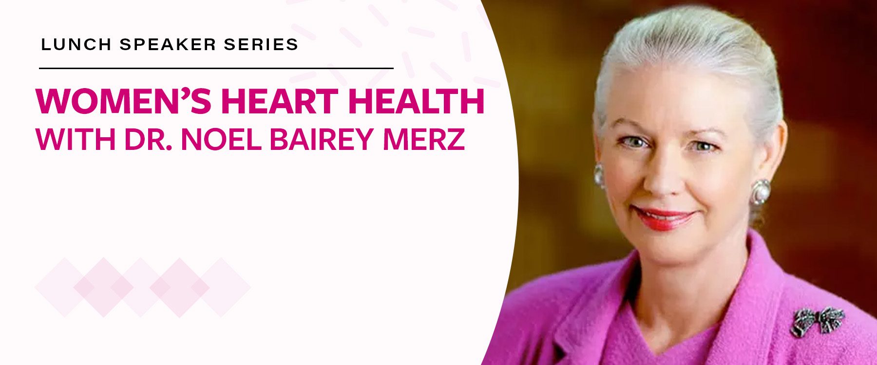 Lunch Speaker Series: Women's Heart Health with Dr. Noel Bairey Merz