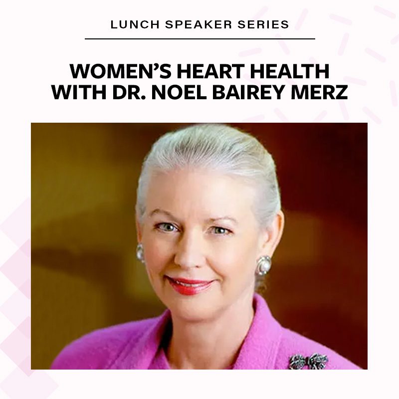 Lunch Speaker Series: Women's Heart Health with Dr. Noel Bairey Merz