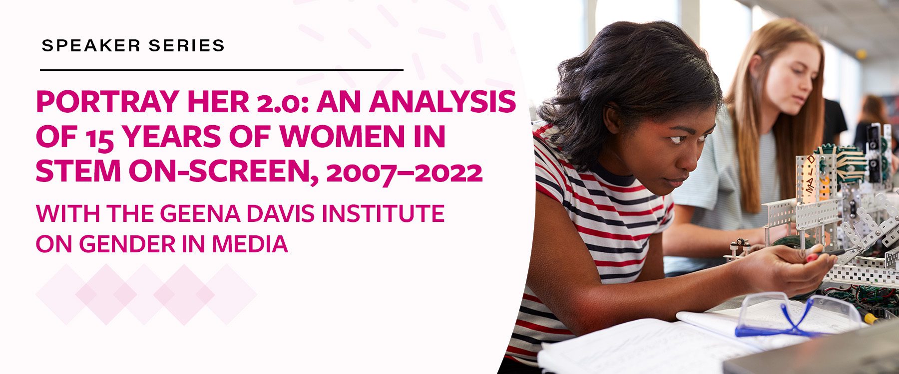 Speaker Series Portray Her 2.0: An Analysis of 15 Years of Women in STEM On-Screen, 2007-2022 with Geena Davis Institute on Gender in Media