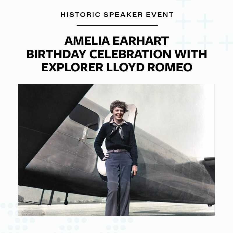 Historic Speaker Event: Amelia Earhart Birthday Celebration with Explorer Lloyd Romeo