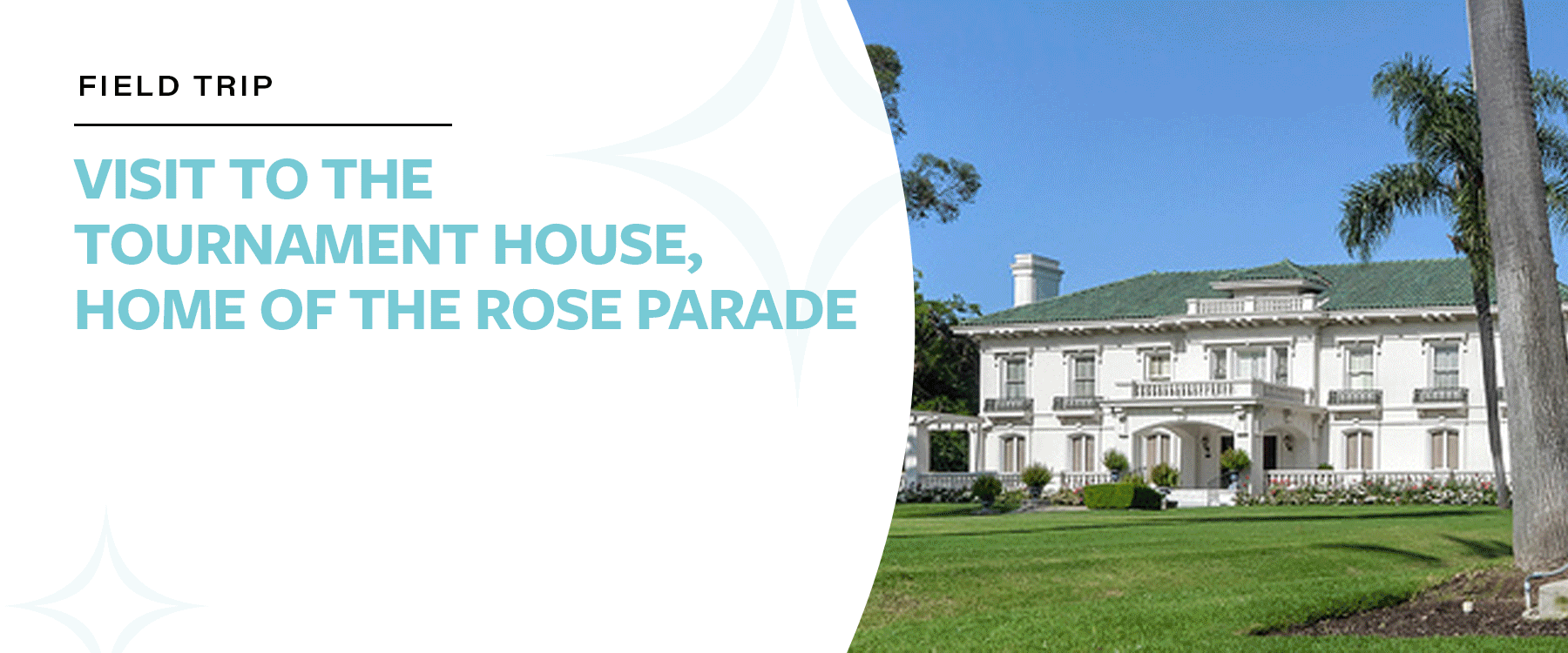 Field trip: Visit to Tournament House, Home of the Rose Parade