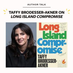 Author Talk: Taffy Brodesser-Akner on "Long Island Compromise"