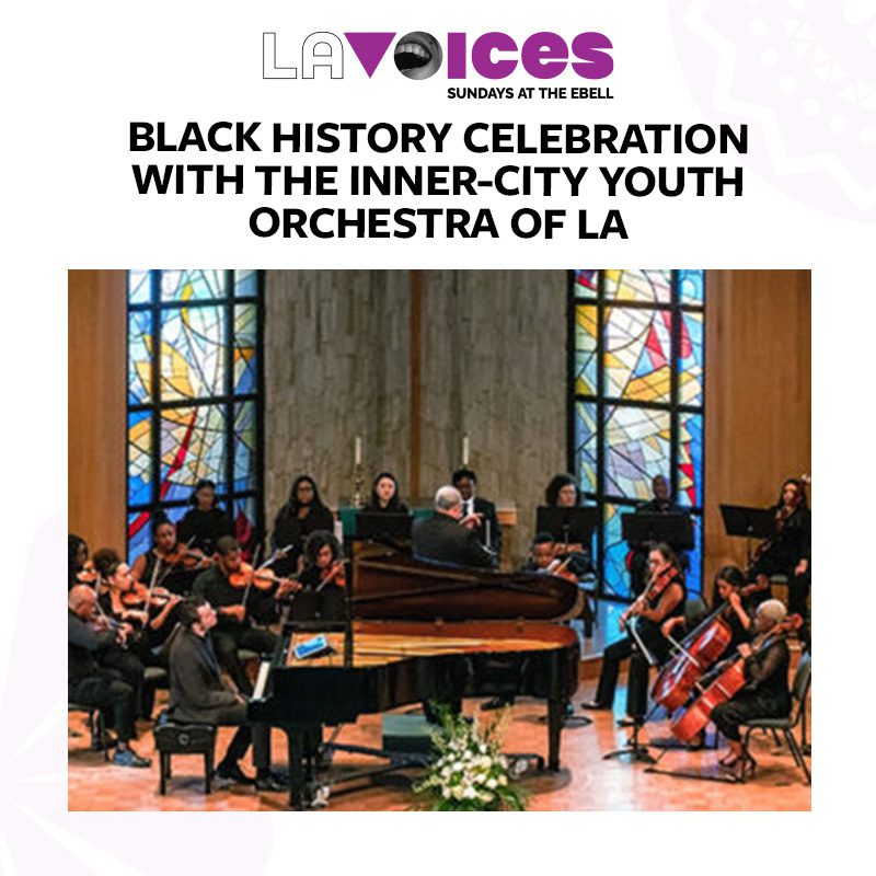 LA Voices: Black History Celebration with the Inner-City Youth Orchestra of LA