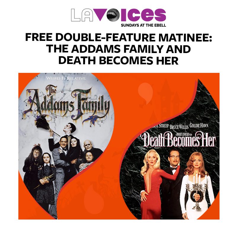 LA Voices: Free Double-Feature Matinee "The Addams Family" and "Death Becomes Her"